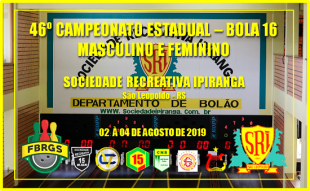 46º CAMPEONATO ESTADUAL BOLA 16
 MASCULINO E FEMININO