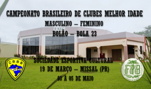 CAMP. BRASILEIRO DE CLUBES MELHOR IDADE - BOLA 23 MASCULINO E FEMININO EM MISSAL/PR - 2019 CAMP. BRASILEIRO DE CLUBES MELHOR IDADE - BOLA 23 MASCULINO E FEMININO EM MISSAL/PR - 2019